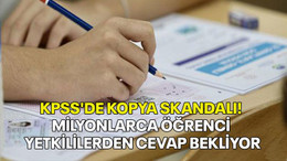 KPSS'de kopya skandalı! Milyonlarca öğrenci yetkililerden cevap bekliyor